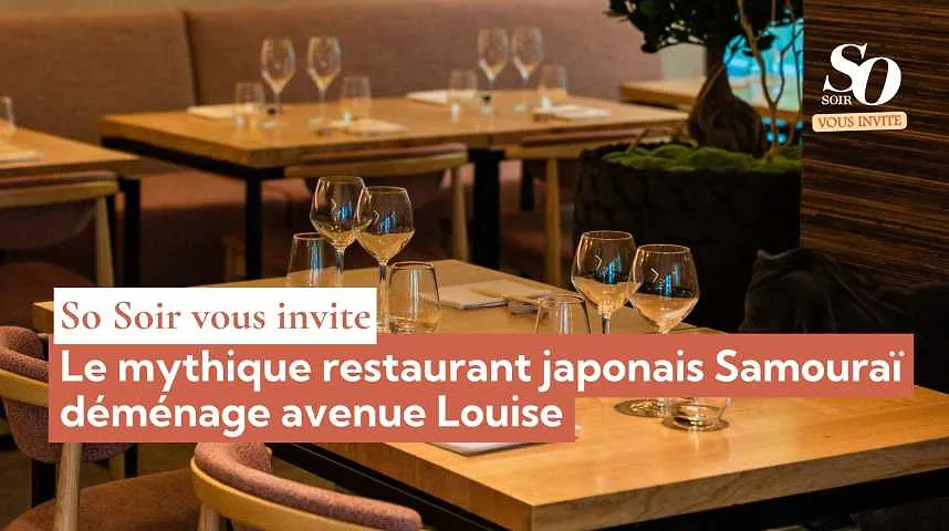 So Soir vous invite : le mythique restaurant japonais Samouraï déménage avenue Louise - So Soir vous invite : le mythique restaurant japonais Samouraï déménage avenue Louise