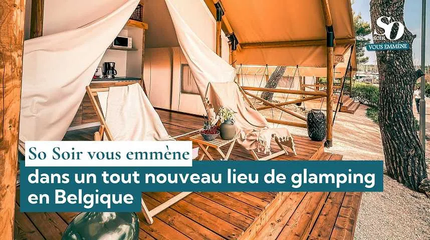 So Soir vous emmène : dans un tout nouveau lieu de glamping en Belgique - So Soir vous emmène : dans un tout nouveau lieu de glamping en Belgique