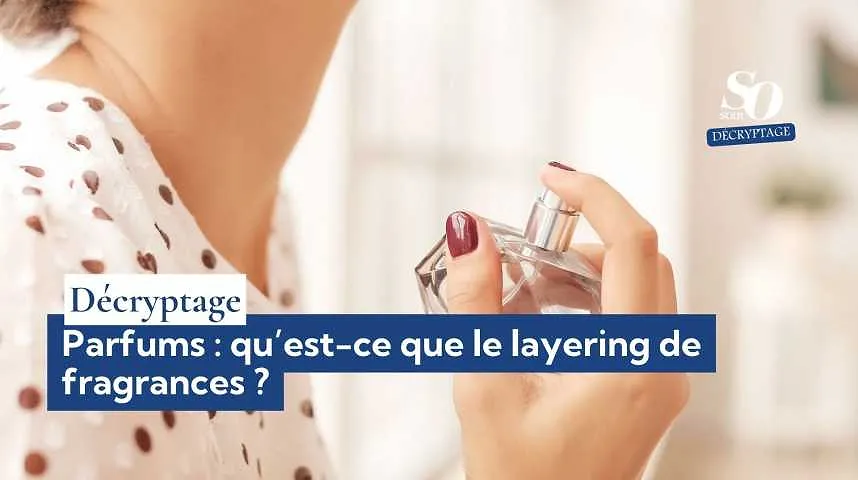 Décryptage : parfums, qu’est-ce que le layering de fragrances ? - Décryptage : parfums, qu’est-ce que le layering de fragrances ?