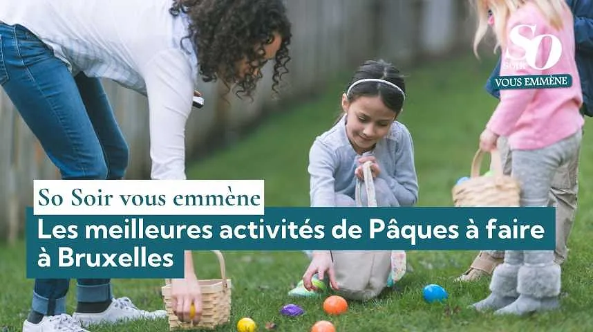 So Soir vous emmène : les meilleures activités de Pâques à faire à Bruxelles - So Soir vous emmène : les meilleures activités de Pâques à faire à Bruxelles