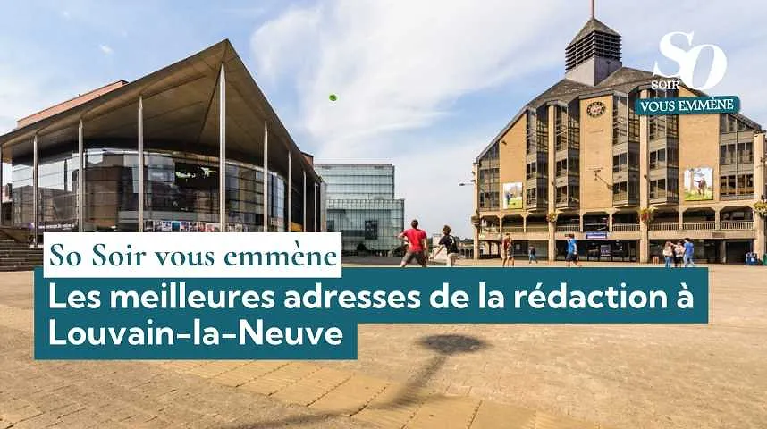 So Soir vous emmène : les meilleures adresses de la rédaction à Louvain-la-Neuve - So Soir vous emmène : les meilleures adresses de la rédaction à Louvain-la-Neuve