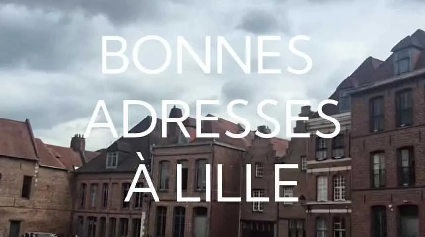Nos bonnes adresses à Lille - Nos bonnes adresses à Lille