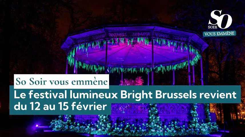 So Soir vous emmène : le festival lumineux Bright Brussels revient du 12 au 15 février - So Soir vous emmène : le festival lumineux Bright Brussels revient du 12 au 15 février