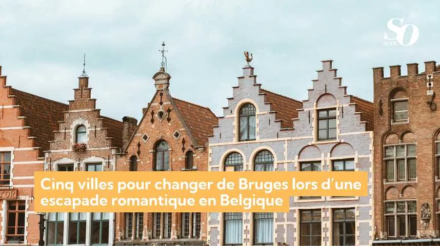 Cinq villes pour changer de Bruges lors d’une escapade romantique en Belgique - Cinq villes pour changer de Bruges lors d’une escapade romantique en Belgique