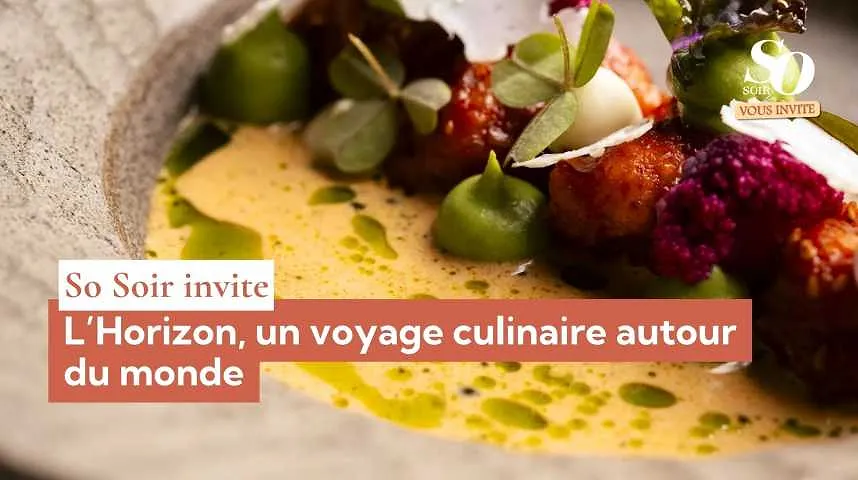 So Soir vous invite : l’Horizon, un voyage culinaire autour du monde - So Soir vous invite : l’Horizon, un voyage culinaire autour du monde
