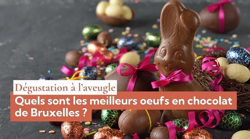 Dégustation à l'aveugle : quels sont les meilleurs oeufs en chocolat de Bruxelles ? - Dégustation à l'aveugle : quels sont les meilleurs oeufs en chocolat de Bruxelles ?