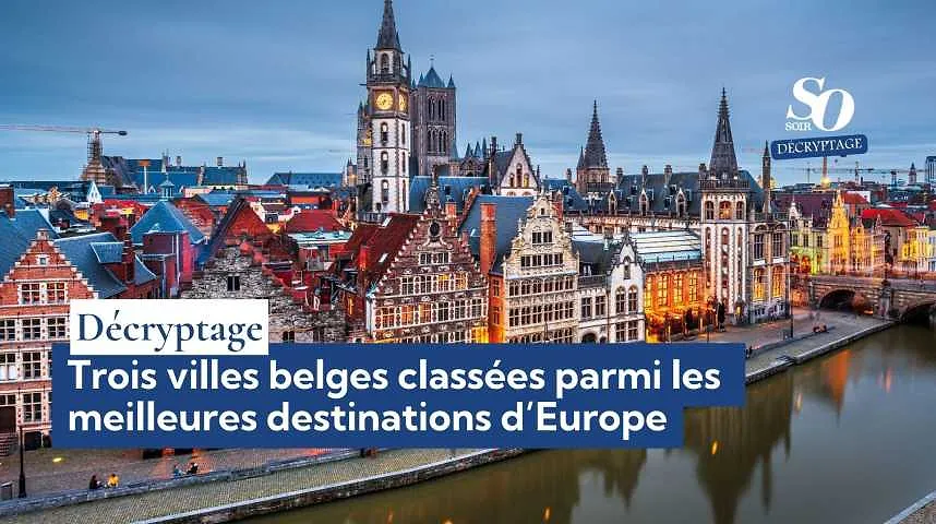 Décryptage : trois villes belges classées meilleures destinations d’Europe - Décryptage : trois villes belges classées meilleures destinations d’Europe