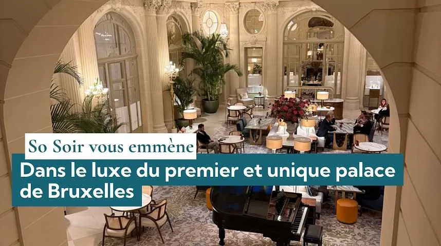 So Soir vous emmène : dans le luxe du premier et unique palace de Bruxelles - So Soir vous emmène : dans le luxe du premier et unique palace de Bruxelles