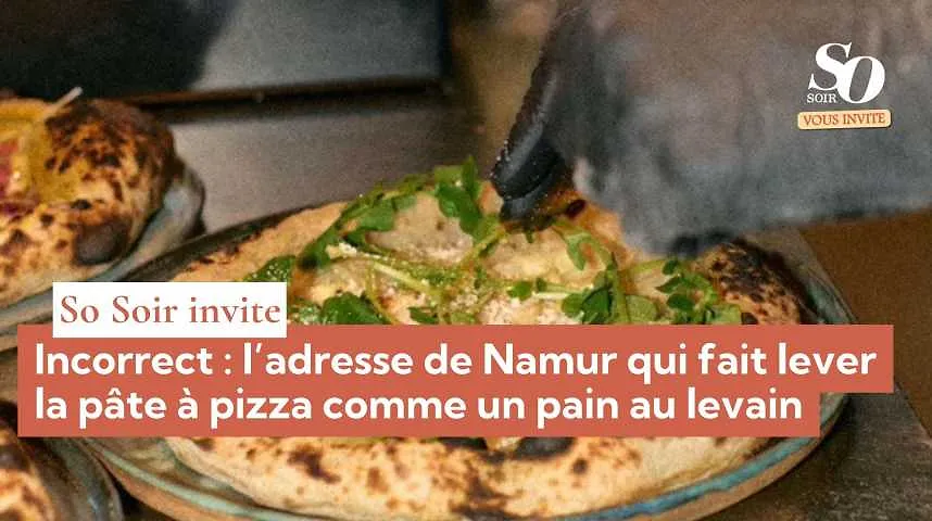 So Soir vous invite : Incorrect, l’adresse de Namur qui fait lever la pâte à pizza comme un pain au levain - So Soir vous invite : Incorrect, l’adresse de Namur qui fait lever la pâte à pizza comme un pain au levain