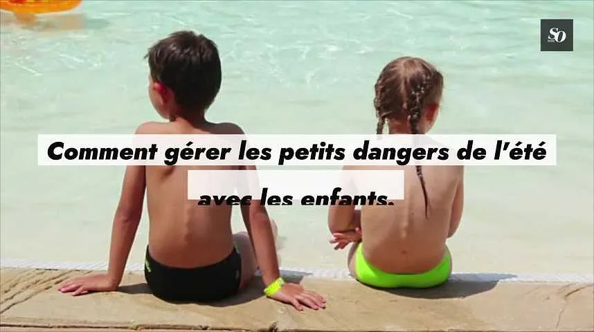 Comment gérer les petits dangers de l'été avec les enfants ?