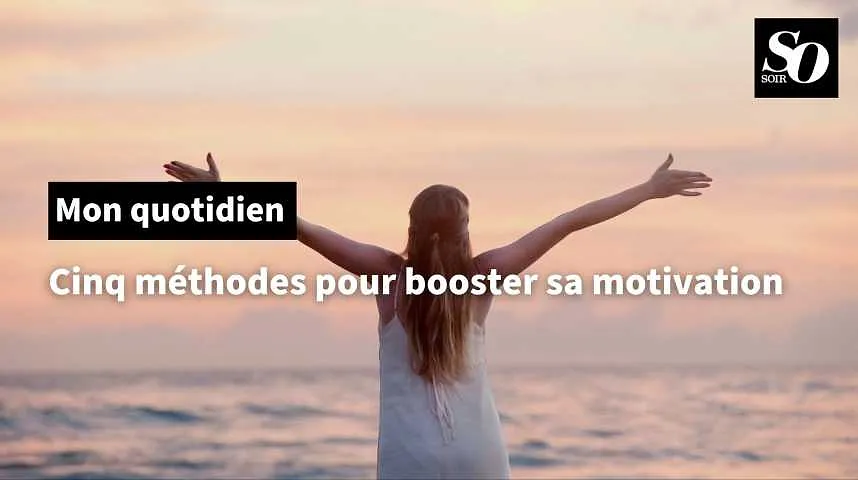 Cinq méthodes pour booster sa motivation