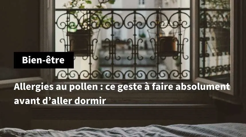 Allergies au pollen : ce geste à faire absolument avant d’aller dormir