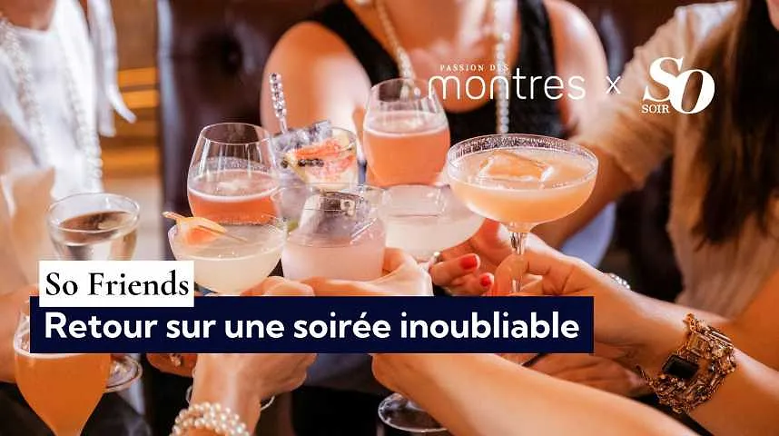So Friends : retour sur une soirée inoubliable - So Friends : retour sur une soirée inoubliable