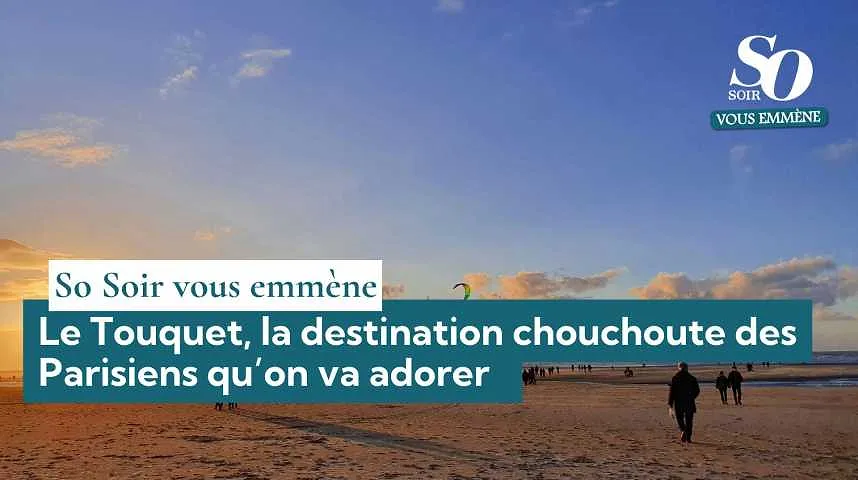 So Soir vous emmène : Le Touquet, la destination chouchoute des Parisiens qu’on va adorer   - So Soir vous emmène : Le Touquet, la destination chouchoute des Parisiens qu’on va adorer  