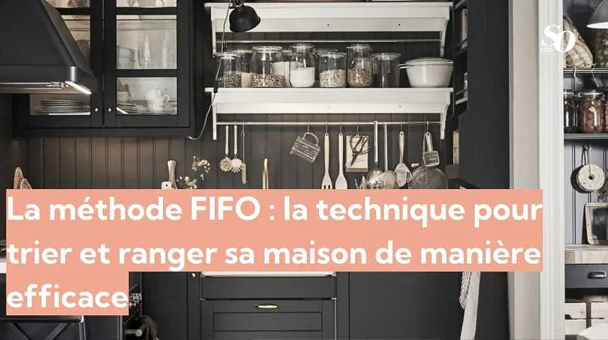 La méthode FIFO : la technique pour trier et ranger sa maison de manière efficace - La méthode FIFO : la technique pour trier et ranger sa maison de manière efficace