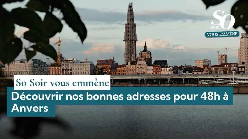 So Soir vous emmène : découvrir nos bonnes adresses pour 48h à Anvers  - So Soir vous emmène : découvrir nos bonnes adresses pour 48h à Anvers 