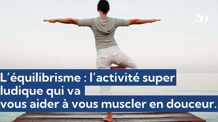 L’équilibrisme : l’activité super ludique qui va  vous aider à vous muscler en douceur. - L’équilibrisme : l’activité super ludique qui va  vous aider à vous muscler en douceur.