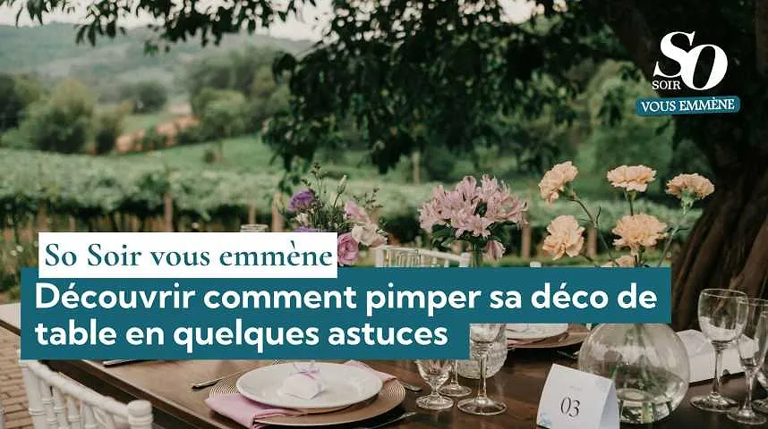 So Soir vous emmène : Découvrir comment pimper sa déco de table en quelques astuces  - So Soir vous emmène : Découvrir comment pimper sa déco de table en quelques astuces 