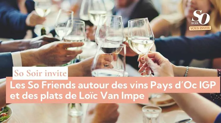 Les So Friends invités pour une soirée exclusive autour d'accords mets vins - Les So Friends invités pour une soirée exclusive autour d'accords mets vins