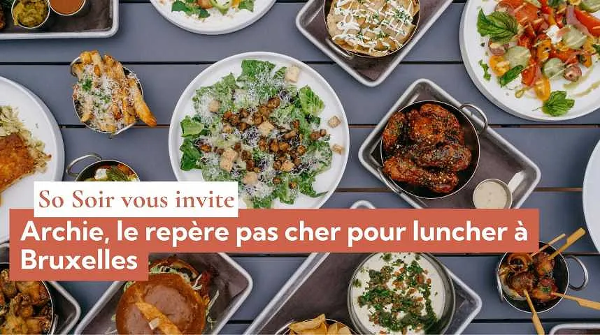 Archie, le repère pas cher pour luncher à Bruxelles - Archie, le repère pas cher pour luncher à Bruxelles
