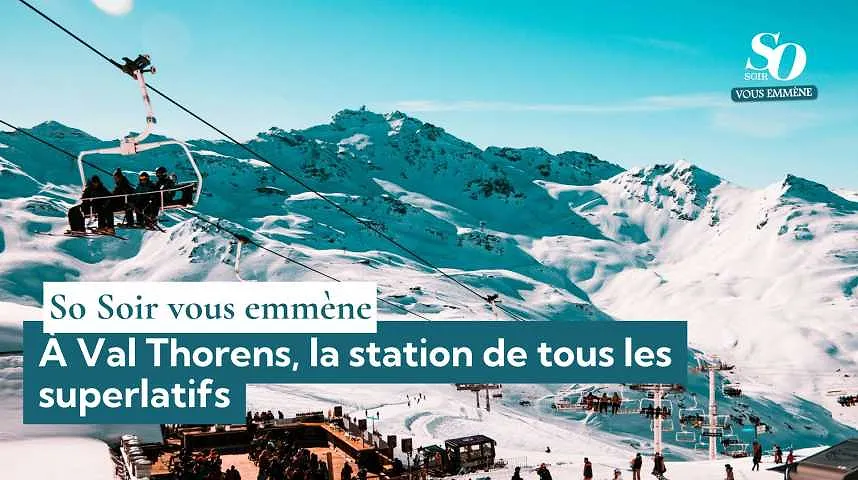 So Soir vous emmène à Val Thorens, la station de tous les superlatifs - So Soir vous emmène à Val Thorens, la station de tous les superlatifs