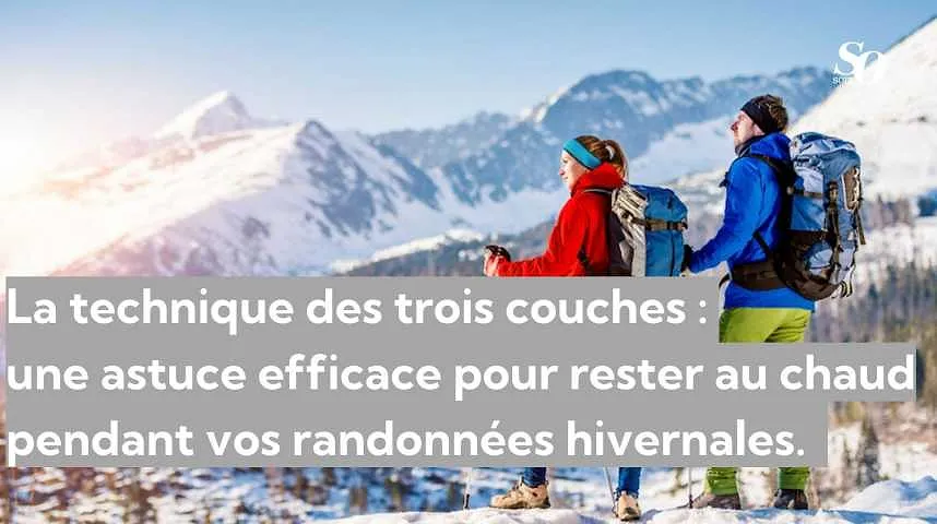 La technique des trois couches :  une astuce efficace pour rester au chaud pendant vos randonnées hivernales.  - La technique des trois couches :  une astuce efficace pour rester au chaud pendant vos randonnées hivernales. 