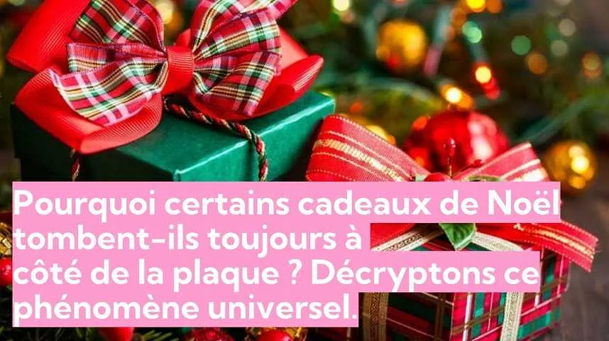 Pourquoi certains cadeaux de Noël tombent-ils toujours à  côté de la plaque ? Décryptons ce phénomène universel. - Pourquoi certains cadeaux de Noël tombent-ils toujours à  côté de la plaque ? Décryptons ce phénomène universel.