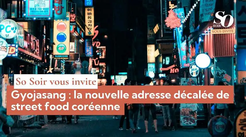 So Soir vous invite : Gyojasang, la nouvelle adresse décalée de street food coréenne - So Soir vous invite : Gyojasang, la nouvelle adresse décalée de street food coréenne