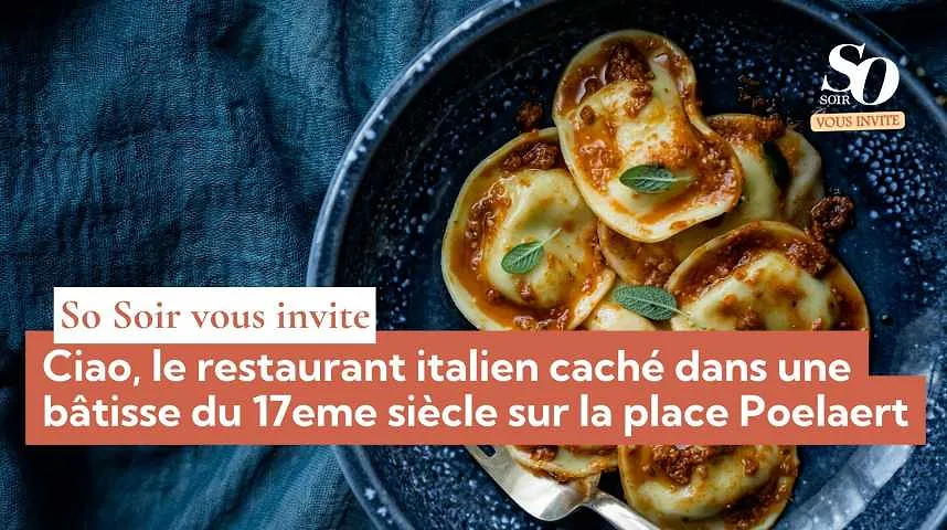 So Soir vous invite : Ciao, le restaurant italien caché dans une bâtisse du 17eme siècle sur la place Poelaert - So Soir vous invite : Ciao, le restaurant italien caché dans une bâtisse du 17eme siècle sur la place Poelaert