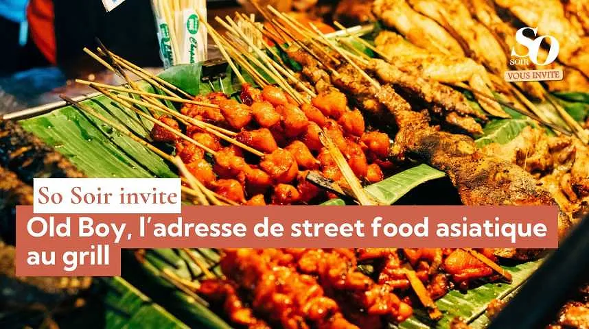 So Soir vous invite : Old Boy, l’adresse de street food asiatique au grill - So Soir vous invite : Old Boy, l’adresse de street food asiatique au grill
