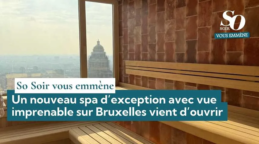 So Soir vous emmène : un nouveau spa d’exception avec vue imprenable sur Bruxelles vient d’ouvrir - So Soir vous emmène : un nouveau spa d’exception avec vue imprenable sur Bruxelles vient d’ouvrir